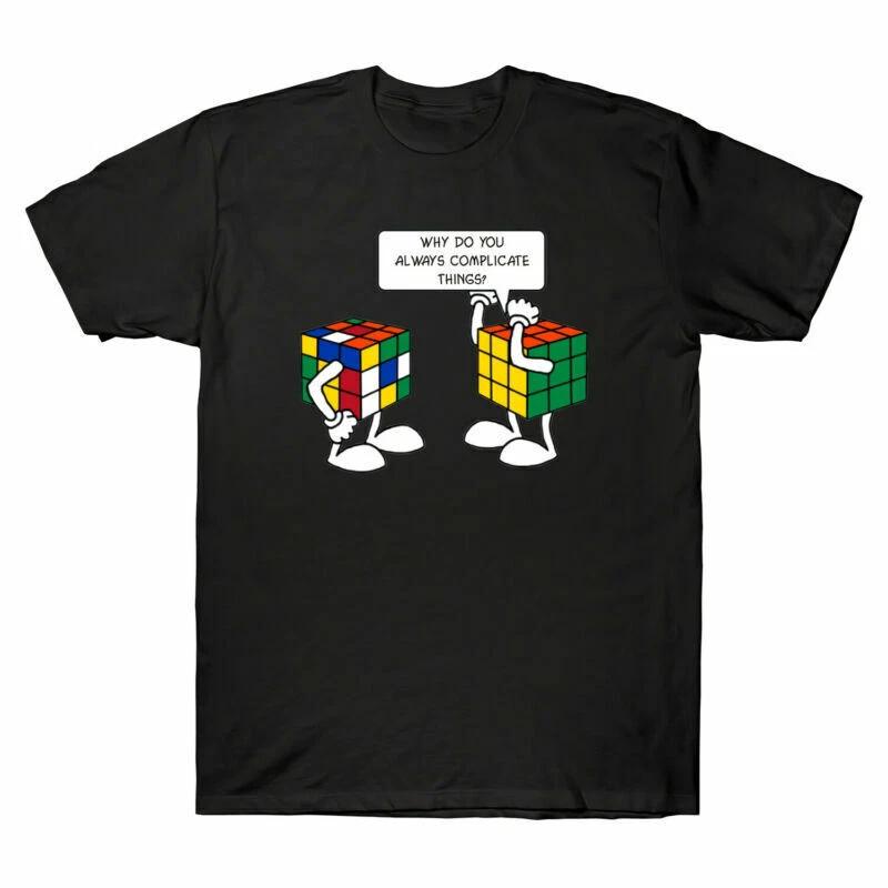 Why Do You Always Complicate Things Tee Men s Cotton Short Sleeve T-Shirt XS