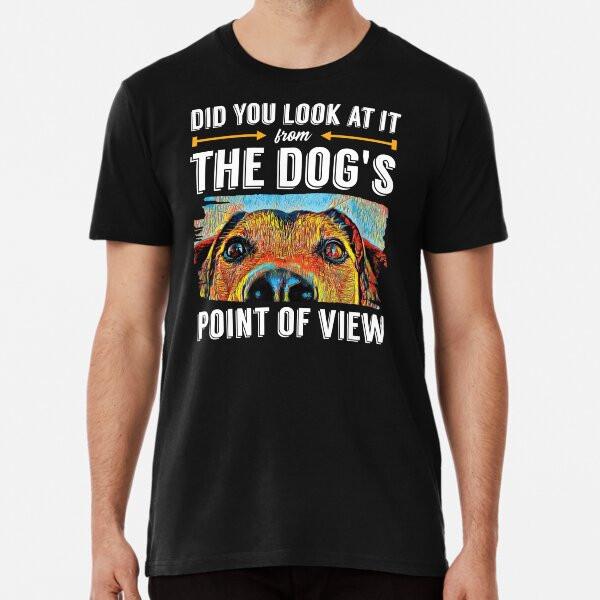 

Look at it From Dogs Point of View Dog Train S to 5XL Made in the AU/USA T-Shirt 4XL