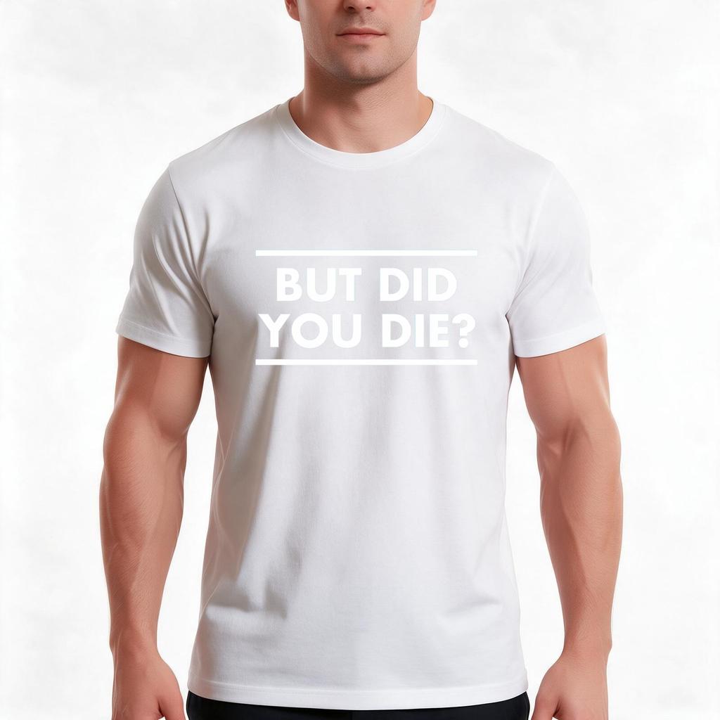 Motivational Gym But Did You Die Active Tshirt Summer Casual Cotton Tee Oversized Streetwear Tops Vintage Graphic Print