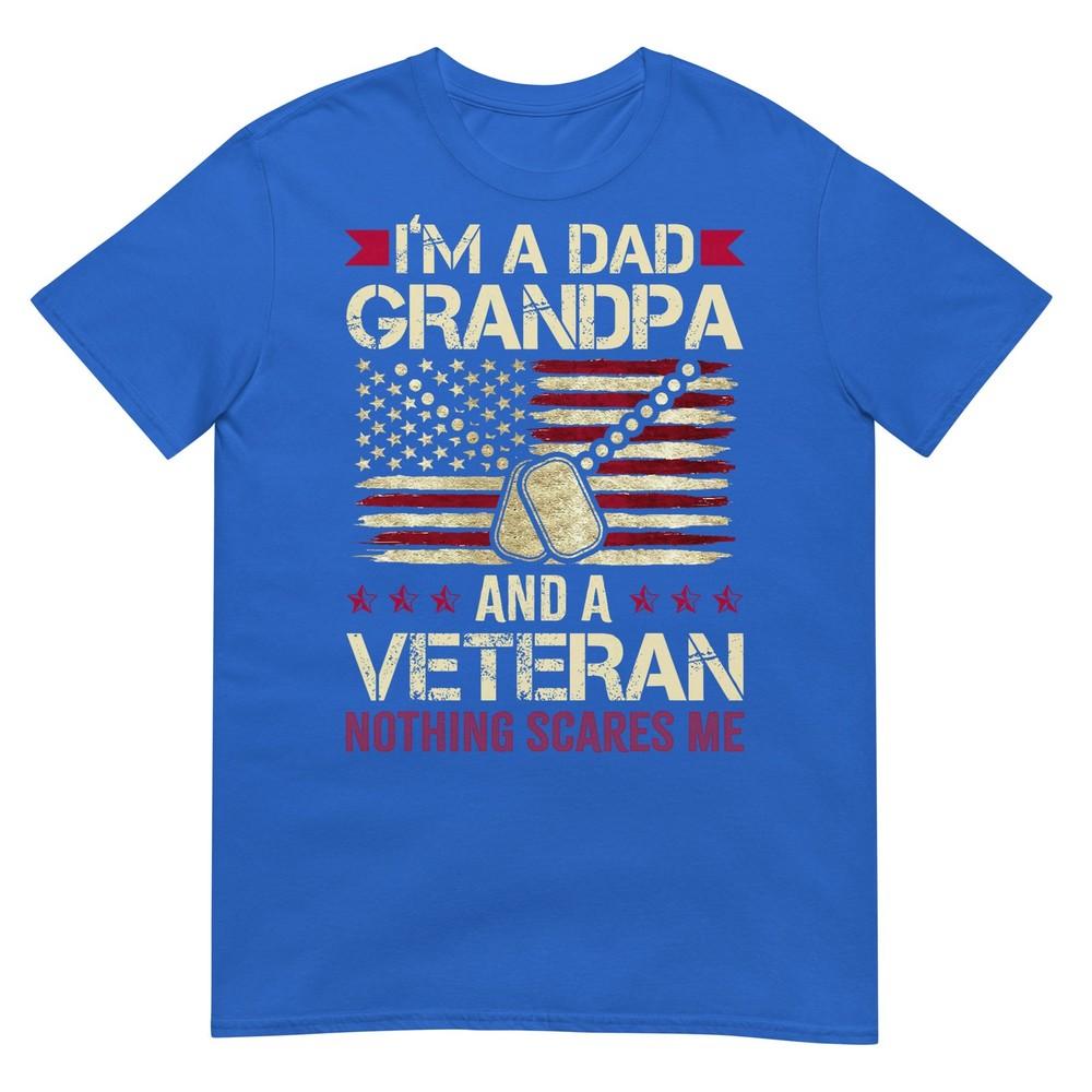 Im A Dad Grandpa And A Veteran Nothing Scares Me TShirt