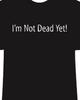 Monty Python Holy Grail I'm Not Dead Yet T Shirt Tee Movie Funny
