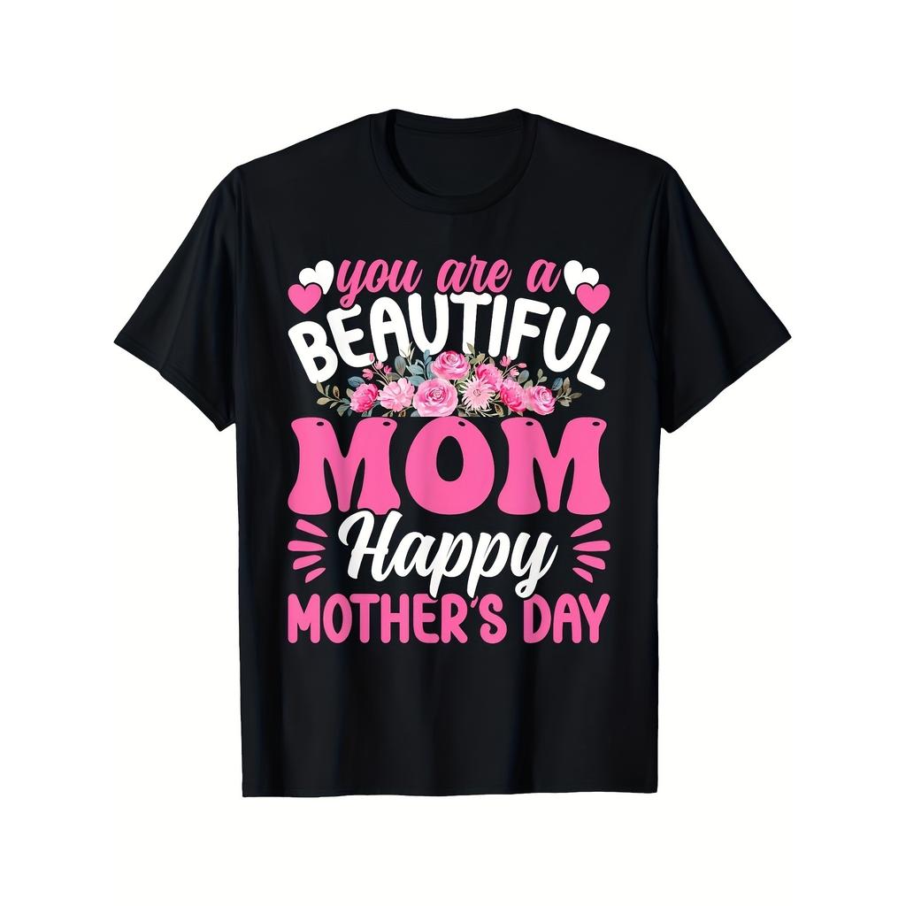 You Are A Beautiful Mom Mother's Day Graphic T-Shirt Cotton Crew Neck Short Sleeve Casual Tee