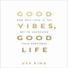 Good Vibes Good Life How Self Love Is the Key Paperback IND 58