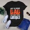 Just a Proud Dad That Didn't Raise Liberals Men's and Women's T-shirts
