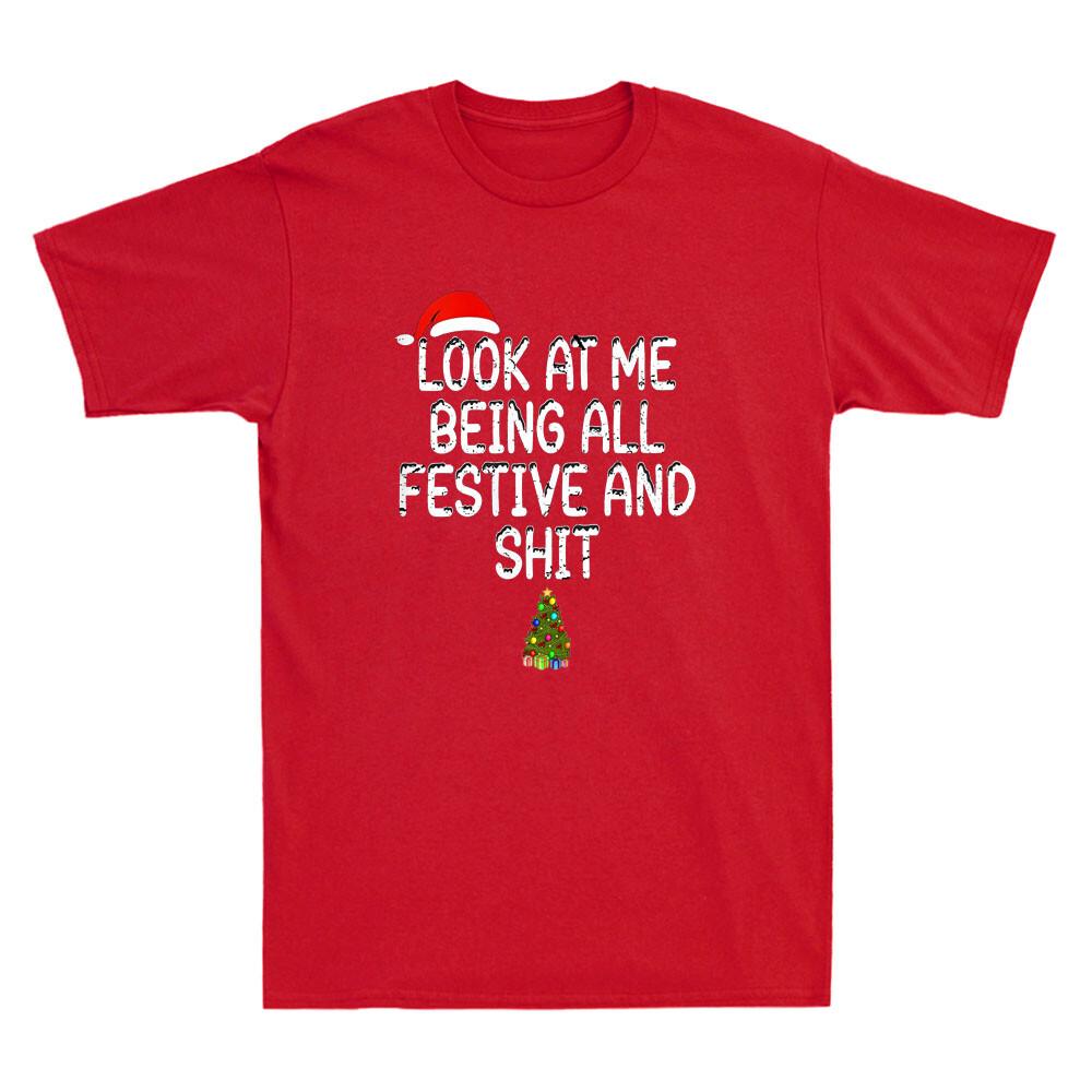 Look At Me Being All Festive And Sh!t Humorous Christmas Vintage Men T-shirt XXXXL