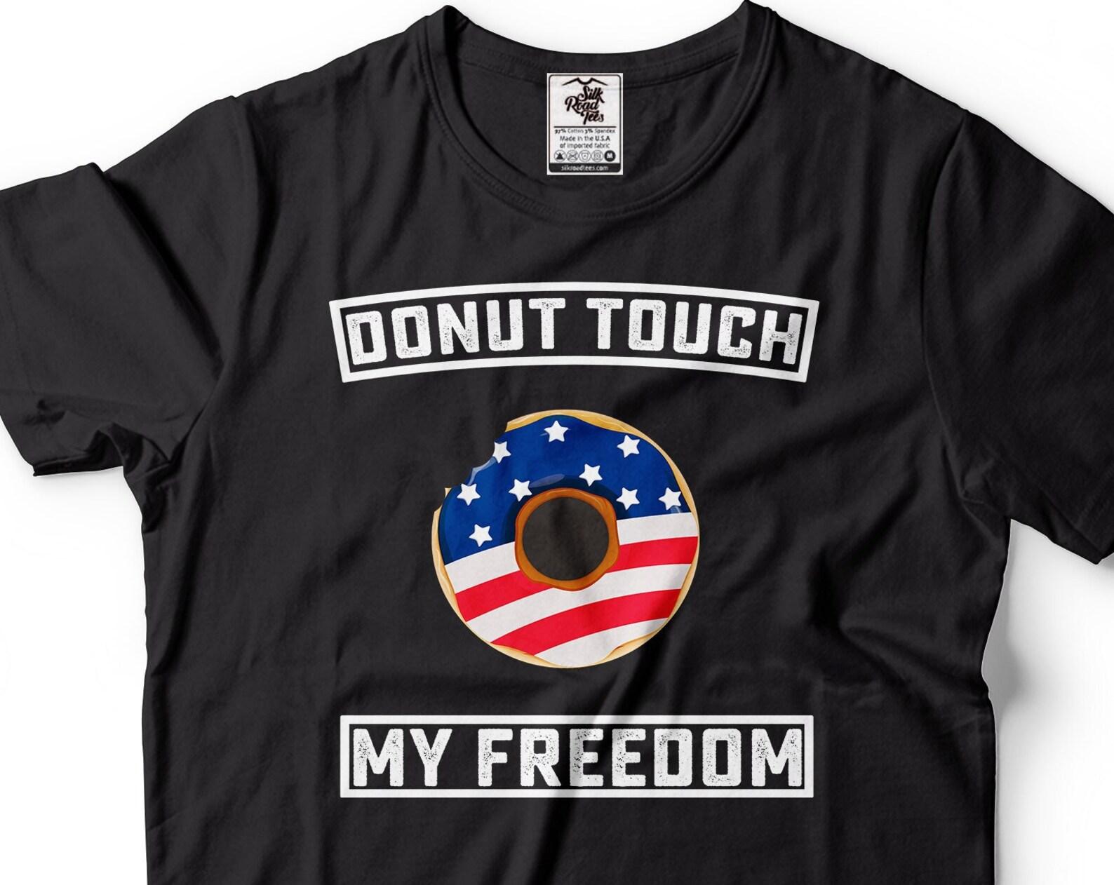 Funny Donut Touch My Freedom Shirt: Patriotic USA 4th of July Tee M