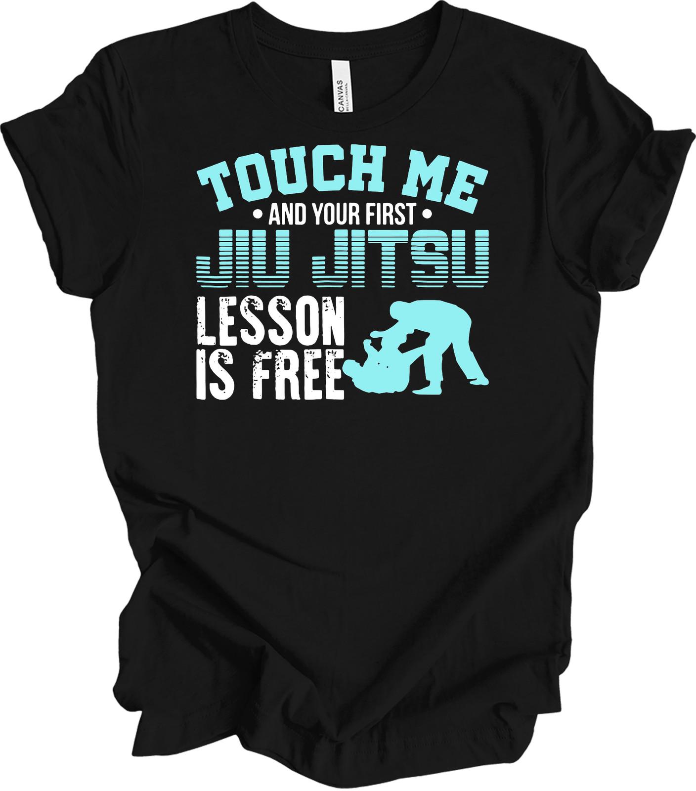 Touch Me Your First Jiu Jitsu Lesson Is Free Funny Brazilian BJJ Martial Arts Te L