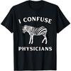 I Confuse Physicians Funny Chronic Illness Zebra T-Shirt