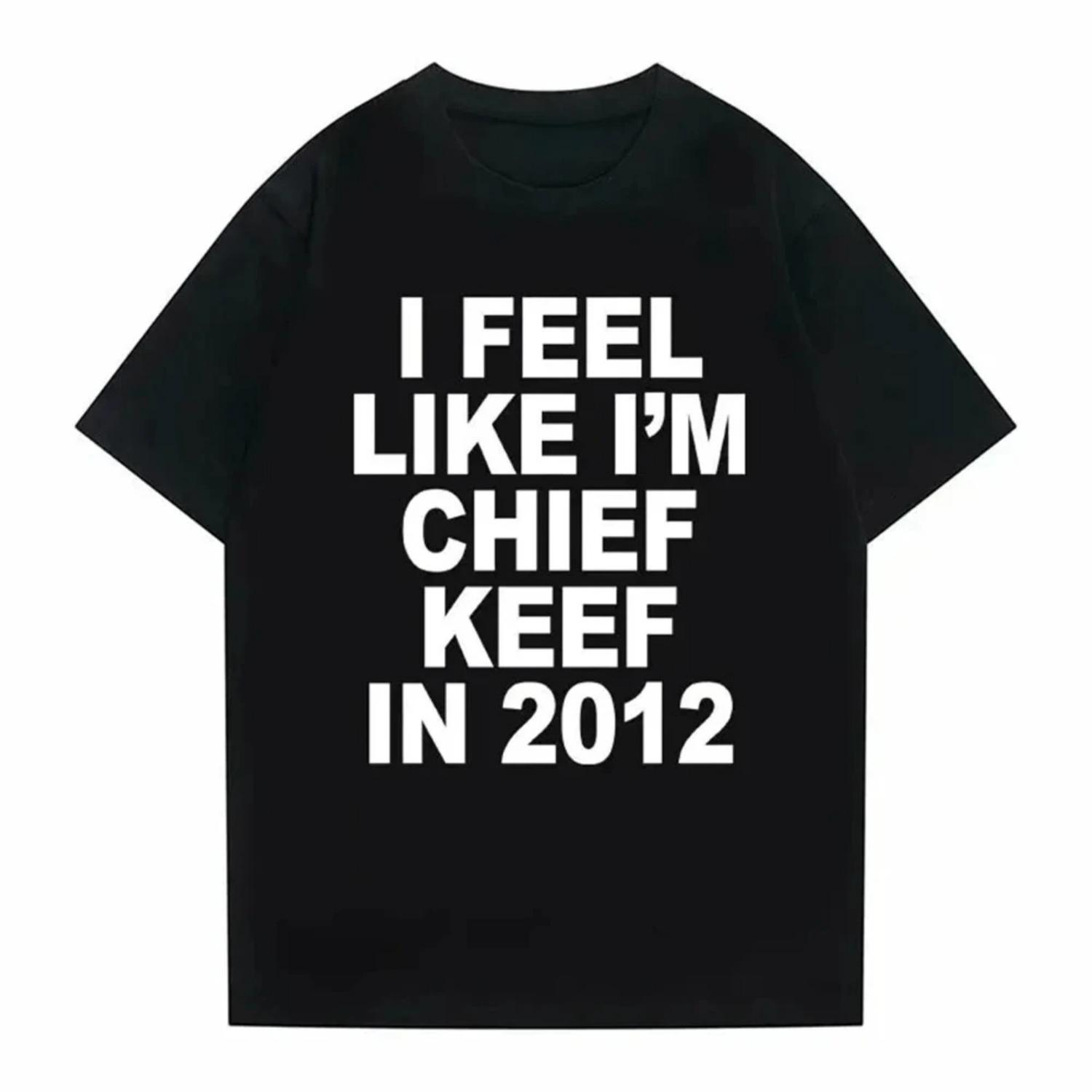 

Я почуваюся як Chief Keef у 2012 році Графічна футболка з принтом Чоловіча Смішна реп-мем футболка Чоловіки Жінки Хіп-хоп Оверсайз футболки 70244 XXXXXL різнокольоровий