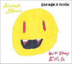 

CD GARAGE A TROIS - Always Be Happy, But Stay Evil RPF1104 The Royal Potat 2011 US Jazz Used