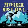 Murder Most Owl by Sarah Fox Hardback Book 9781448317820