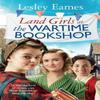Land Girls At the Wartime Bookshop by Lesley Eames Hardback Book 9781787636170