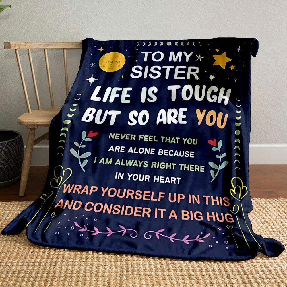 To My Sister Life Is Tough But So Are You Warm Blanket bedroom Blanket for Livingroom Couch lunch break Soft throw for Friend's festival Gift