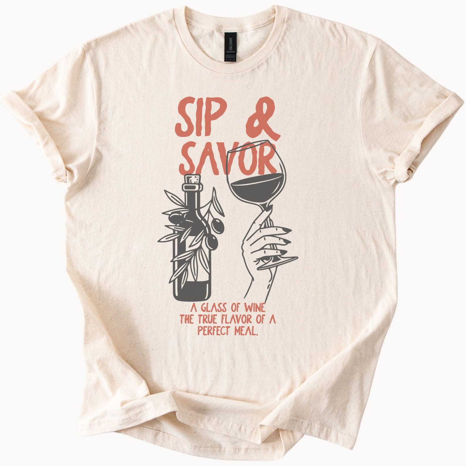 Sip and Savor Wine Glass Olive Bottle Graphic T Shirt Foodie Wine Lover Gift Unique Meal Quote Tee Trendy Food Graphic Shirt 130