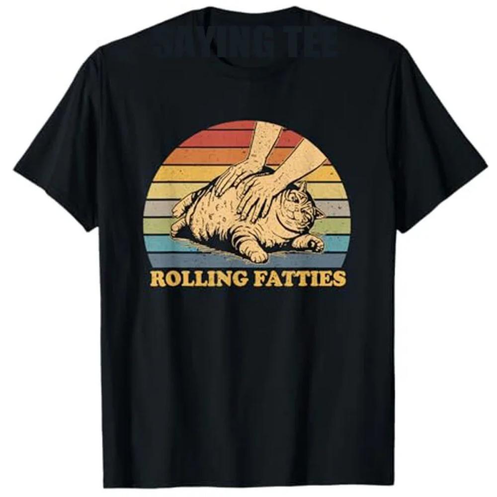 Cat Rolling Fatties Funny T-Shirt Humorous Cat Dad Graphic Outfit Women Men Fashion Kitty Lover Saying Tee Short Sleeve Blouses