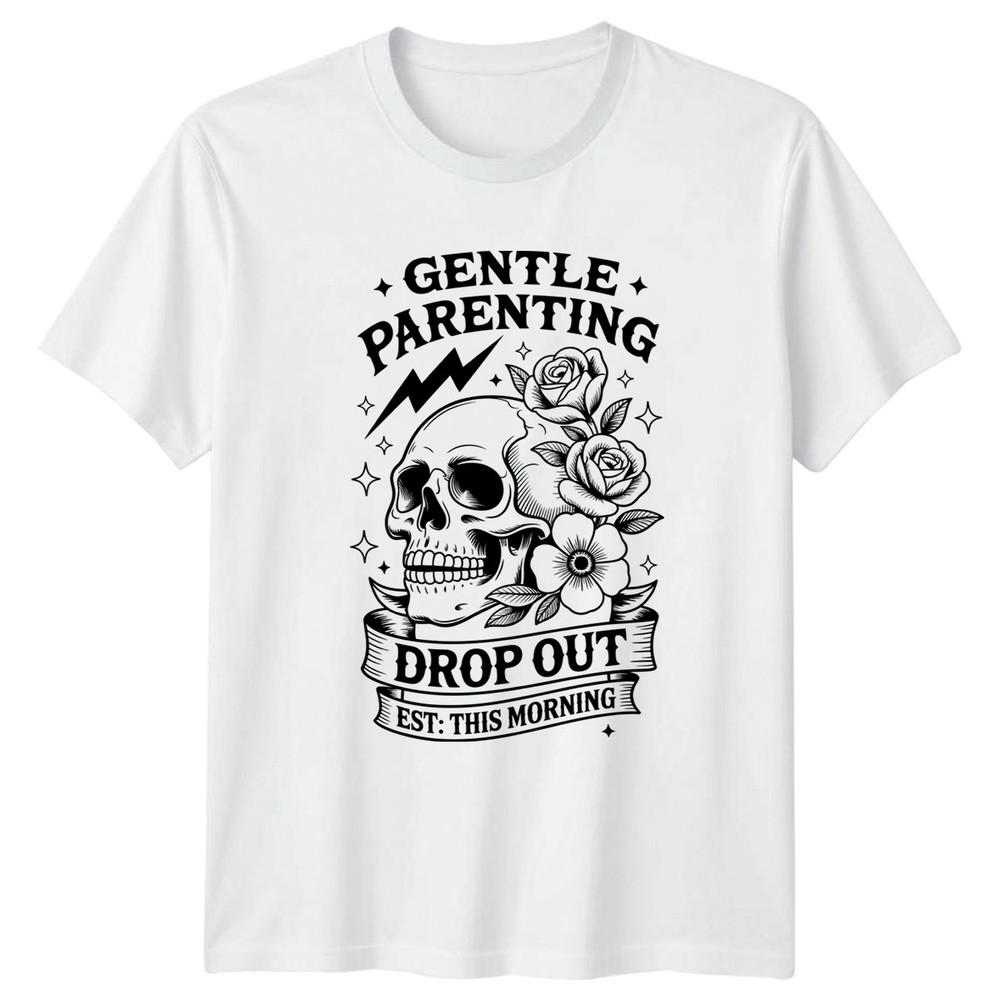 Gentle Parenting Drop Out Est This Unisexs TShirt Goth Parenting Gift S