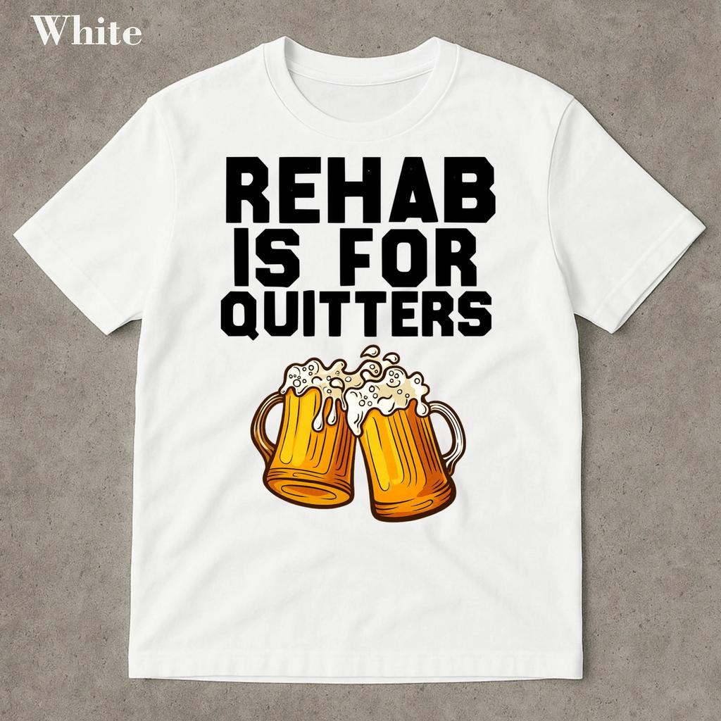 Funny Rehab Is for Quitters Funny Meme Funny Gambling Aggressive Inappropriate Shirt, Ironic Viral Meme T-shirt Men Clothing