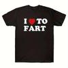 T-shirt Unisexe à Manches Courtes et Col Rond avec Impression Graphique Unique « I Love To Fart » Confortable Respirant et Tendance Tenue Décontractée