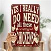 YES I REALLY DO NEED ALL THESE CHICKENS Rustic Metal Sign 8x12 Chicken Wall Art for Farmhouse Kitchen Barn Decor