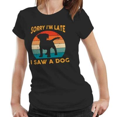 Hunde T-Shirt Entschuldigung, ich bin spät, ich habe einen Hund gesehen Semi-Figurbetont Damen Niedlich Lustig Welpe