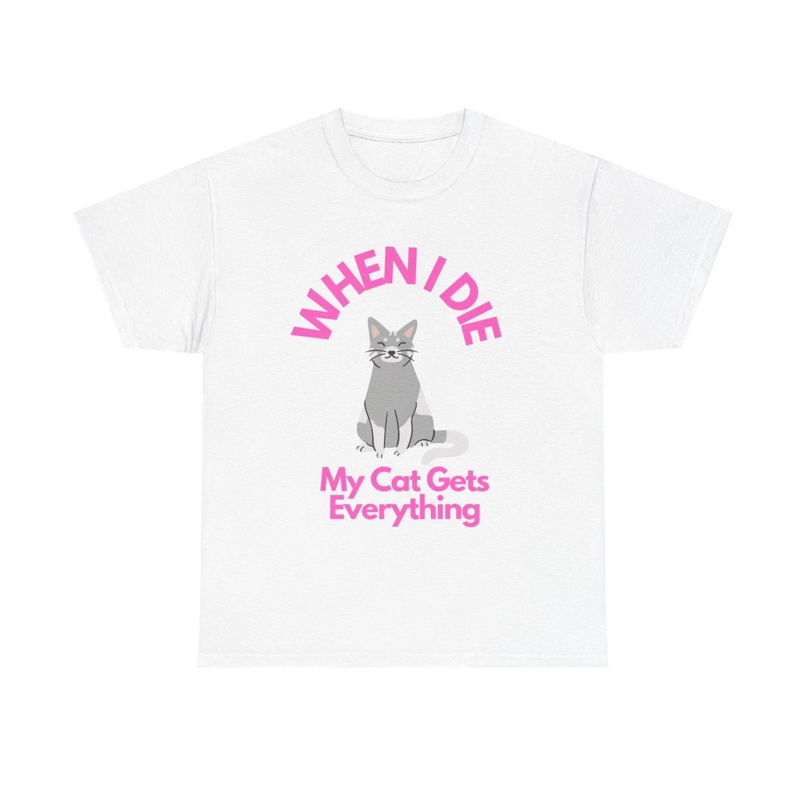 When I Die My Cat Gets Everything T-Shirt 2XL