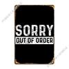 Sorry Out Of Order Auer B Metal Sign Plates Create Living Room Decoration Plaques Tin Sign Poster