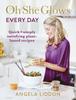 The Oh She Glows Every Day : Quick and Simply Satisfying Plant-based Recipes Book