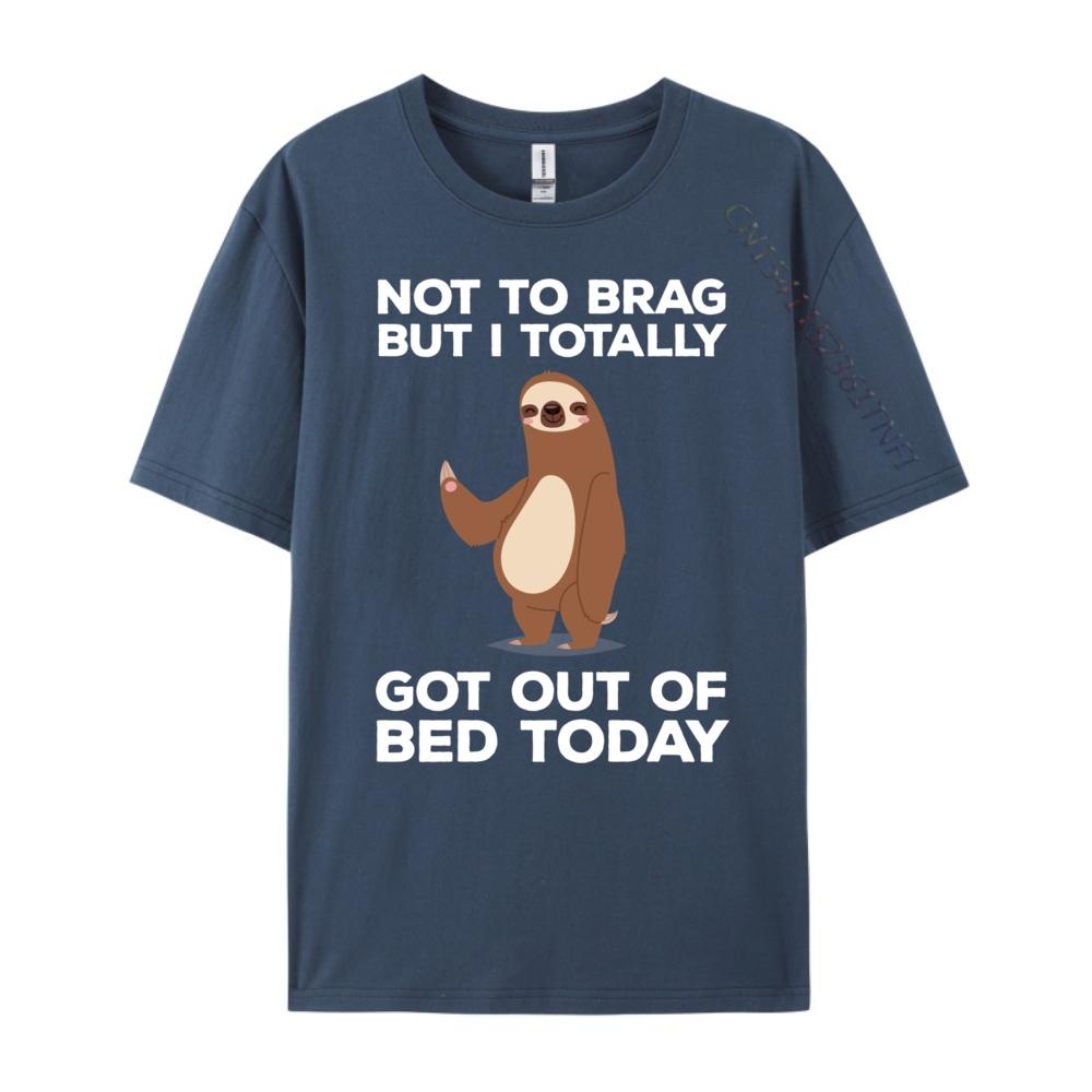 

Funny Sloth Got Out Of Bed Today Mens Designer Clothes Youth DURABLE Cotton T Shirt Men Valentines Day Gift TShirt 4XL
