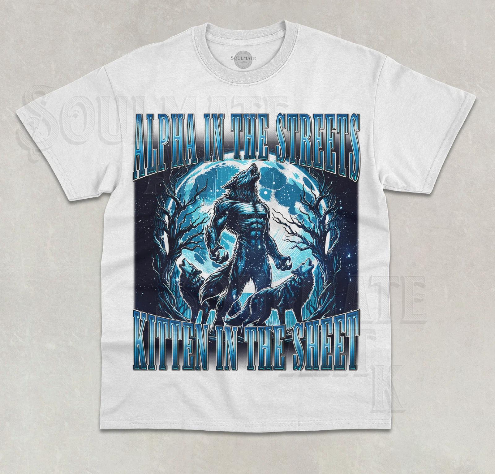 Alpha In The Streets Kitten In The Sheet T- Shirt Funny Alpha Wolf Howling Shirt M