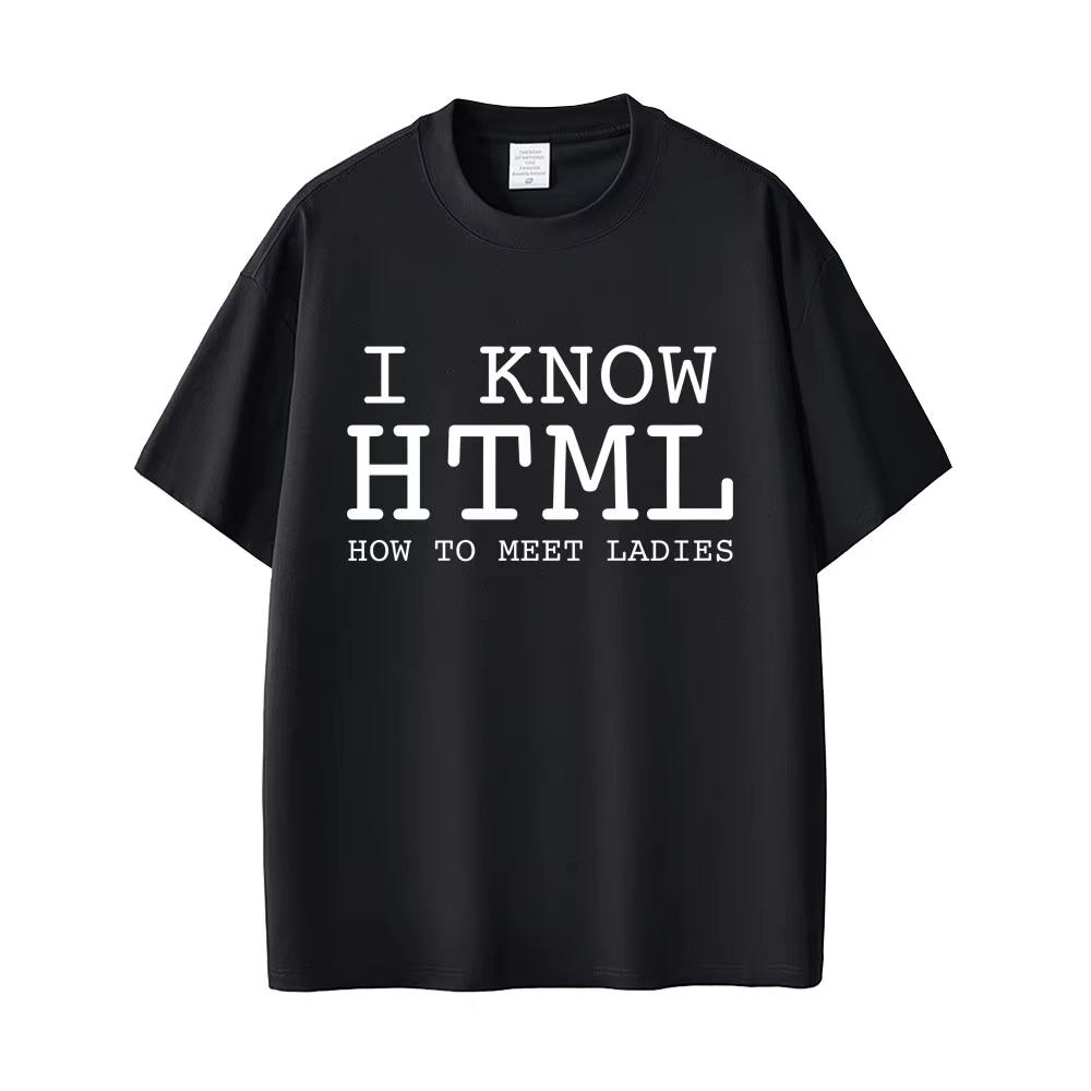 I KNOW HTML HOW TO MEET LADIES T Shirt Funny English Letters Tees Unisex Women Fashion Casual T Shirts Summer Retro pure Cotton Top L