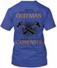Carpenter Never Underestimate Old Man Who T-Shirt Made In the USA Size S To 5XL