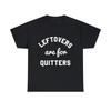 Leftovers Are For Quitters Graphic Tee Shirt, S-5XL