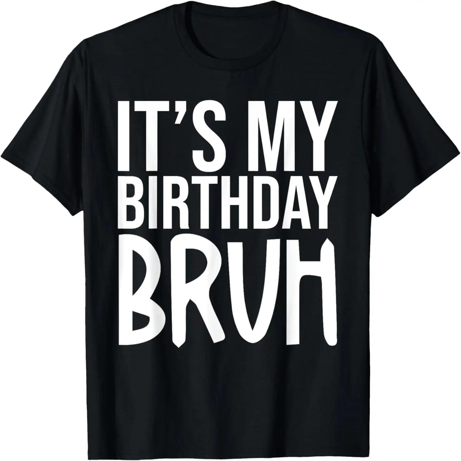 It s My Birthday Bruh Funny Birthday Party Mom Dad Boy 2023 T-Shirt S