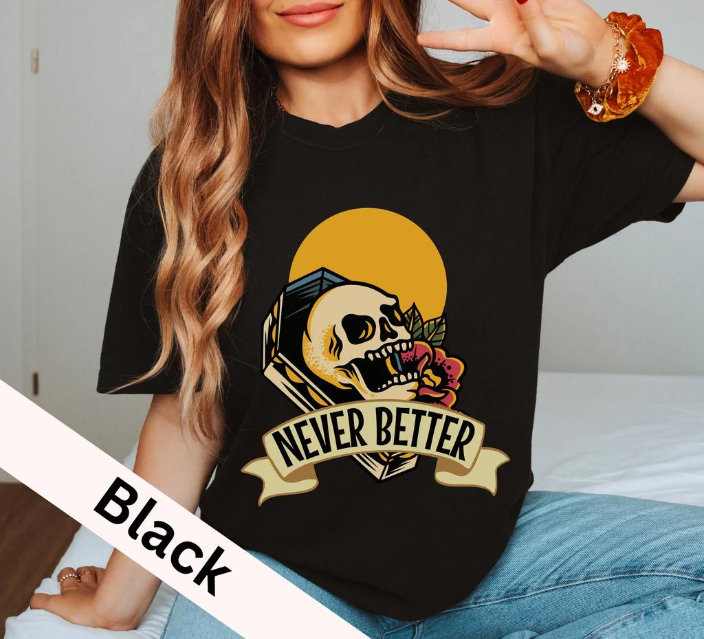 Never Better Skeleton Trendy Halloween Comfort Colors T Shirt Spooky Scary Funny Skull Retro Cartoon Pocket