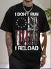 I Don't Run I Reload Gun American Flag Patriots T-Shirt Funny Graphic Tee for Me