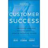 Customer Success: How Innovative Companies Are Reducing Churn and Growing Recurring Revenue