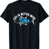 Life Is Better With Tuna Design For A Tuna Lover T-Shirt