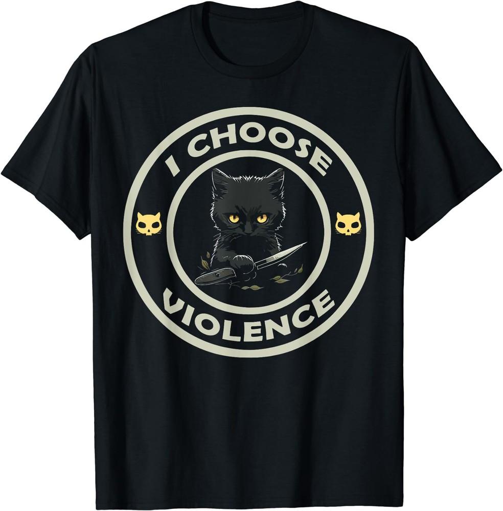 NEW I Choose Violence Cat Funny Cat Lovers T-Shirt Unisex T-Shirt XXL