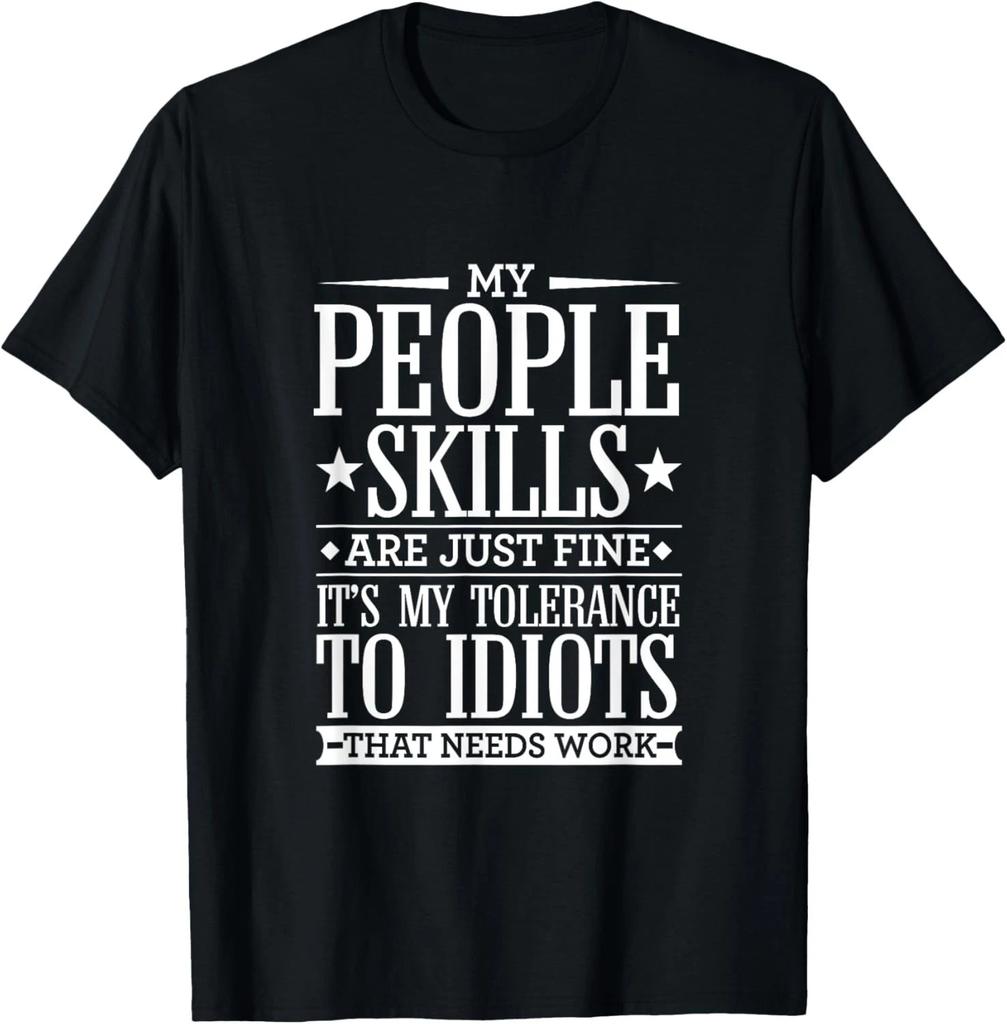My Tolerance to Idiots Needs Work Funny Sarcasm T- Shirt T- Shirt