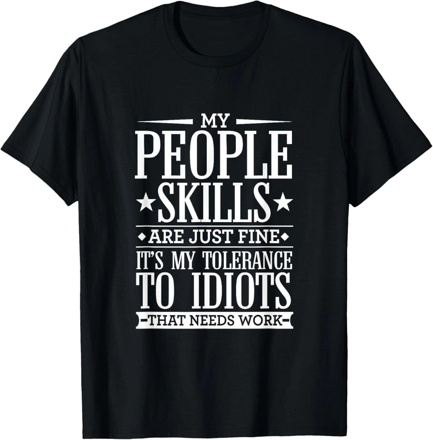 My Tolerance to Idiots Needs Work Funny Sarcasm T- Shirt T- Shirt 3XL