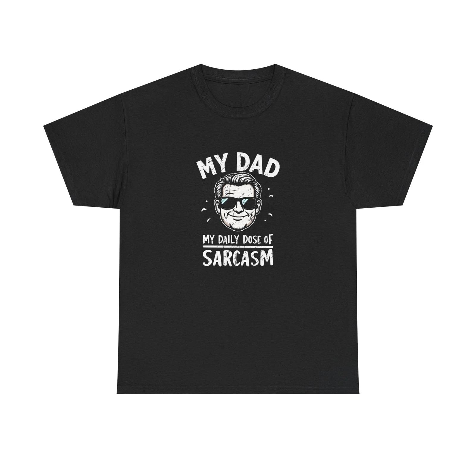 My Dad Daily Dose Of Sarcasm Funny Graphic T Shirt Unisex Heavy Cotton Tee 2XL