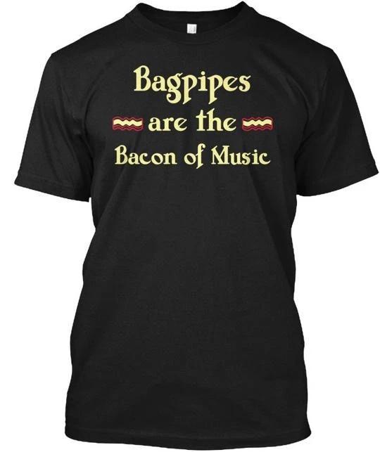Bagpipes Is The Bacon Of Music Funny - Are T-shirt Made in the USA Size S to 5XL L