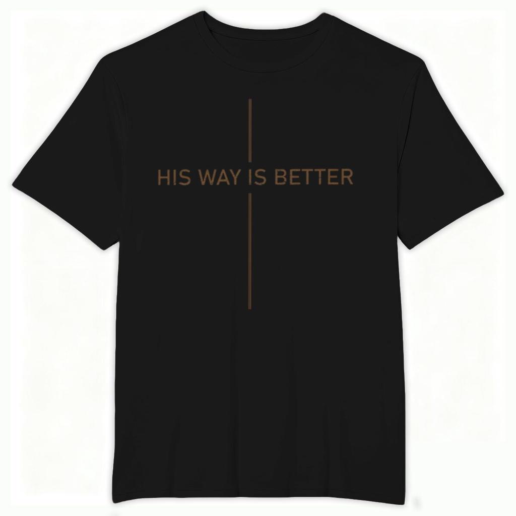 Christian Faith Gift Shirts for Unisex Unisex His Way Is Better Cross Print Tops Gift for HerHim Religious Faith Based TShirt Tops
