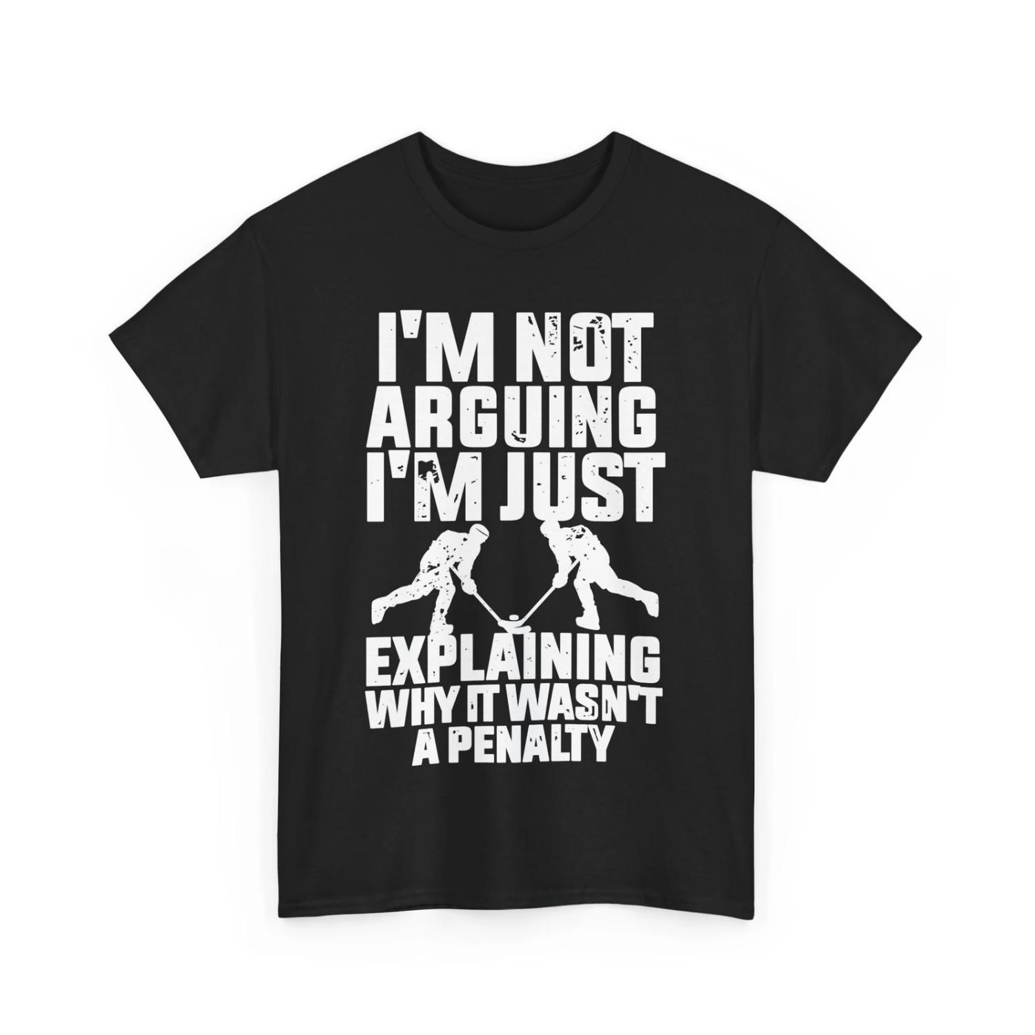 I m Not Arguing Just Explaining Why It Wasn t A Penalty Hockey Fans T Shirt S чёрный