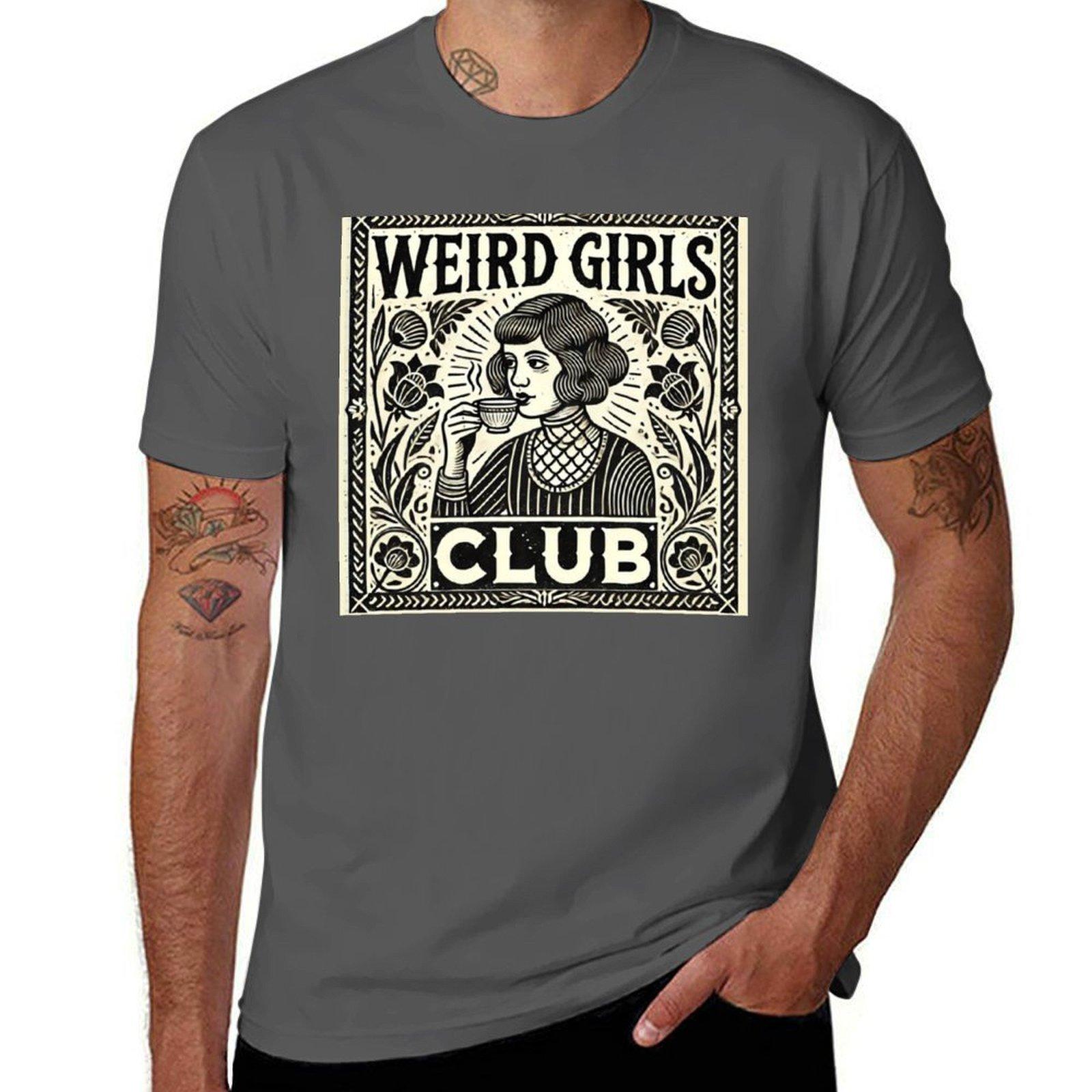 

Weird girls Club T-Shirt graphic t shirts for man t shirt for man 100 percent cotton man tshirt T-Shirt 4XL