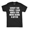 Mens Funny T Shirts Sorry for What I Said When You Were A Bitch Sarcastic