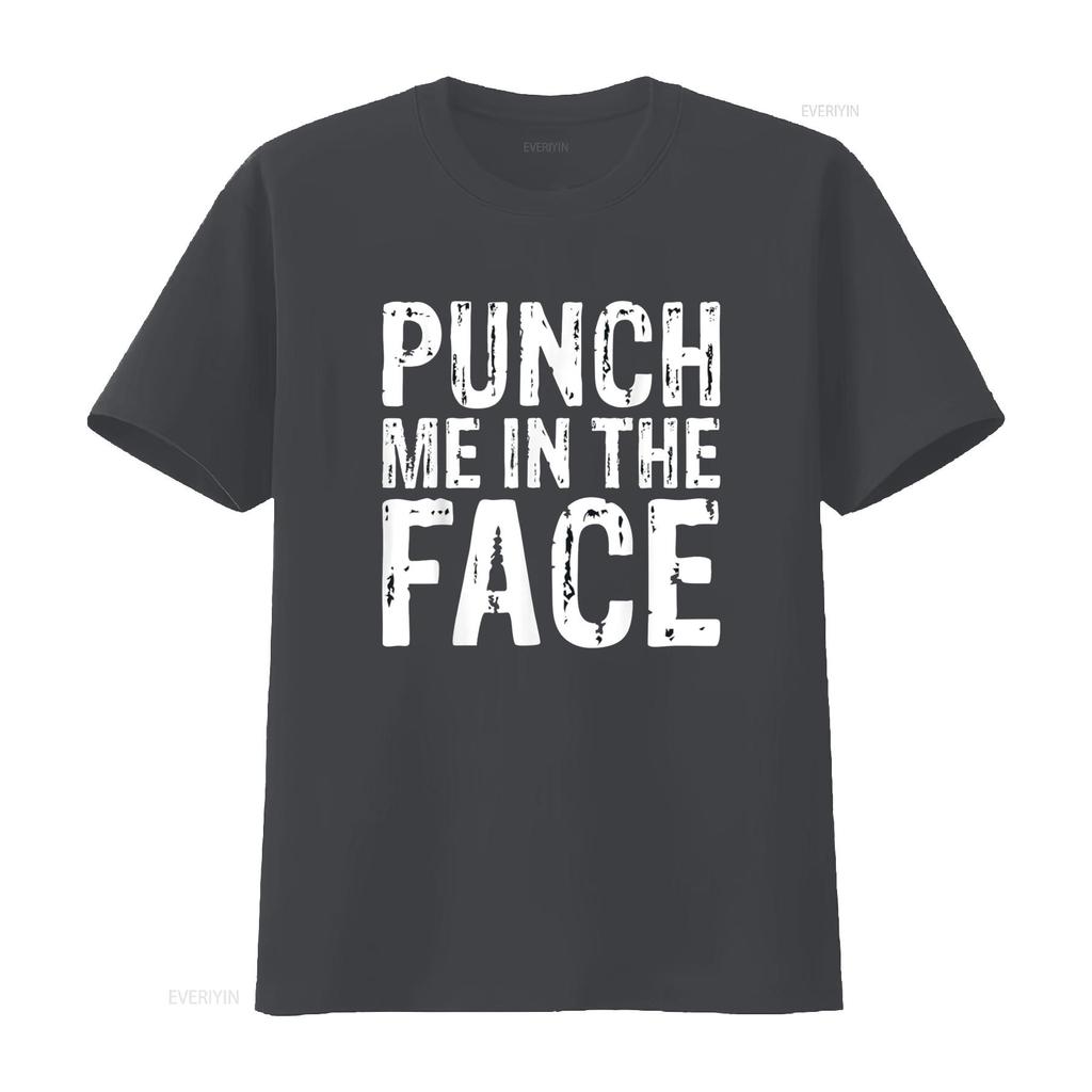 Punch Me in the Face Edgy Sassy Aggressive T Shirt vintage Washed Stretched graphic Breathable Versatile Comfortable homme