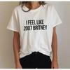Damen Baumwoll-T-Shirt Ich fühle mich wie 2007 Britney Buchstabendruck Damen-T-Shirt Lässiges lustiges Shirt für La