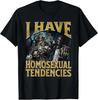 I Have Homosexual Tendencies Funny Hard Skeleton Meme T-Shirt