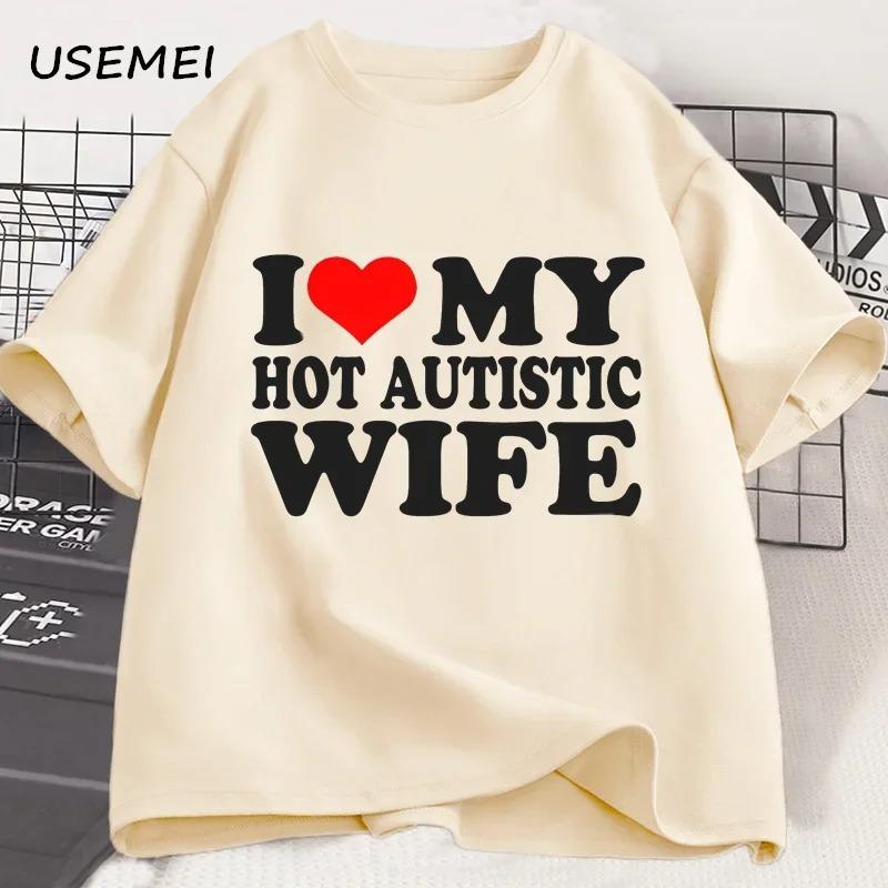 I Love My Hot Autistic Wife Tshirt Mens Casual Cotton Tshirt Husband Valentines Day Funny Gift Tshirt